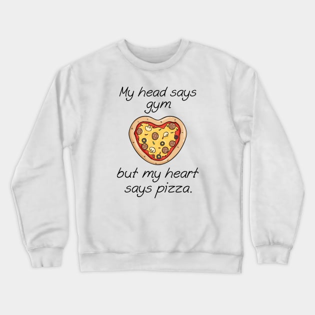 My Head Says Gym But My Heart Says Pizza Crewneck Sweatshirt by LuckyFoxDesigns